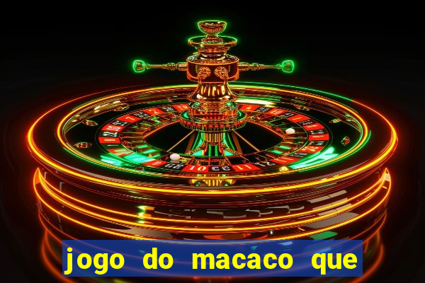 jogo do macaco que ganha dinheiro